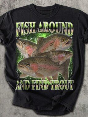Fish Around And Find Trout Funny T-shirt, Vintage Graphic Tee, Meme Tshirt